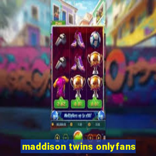 maddison twins onlyfans